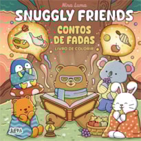 Snuggly Friends: Contos De Fadas - Livro De Colorir
