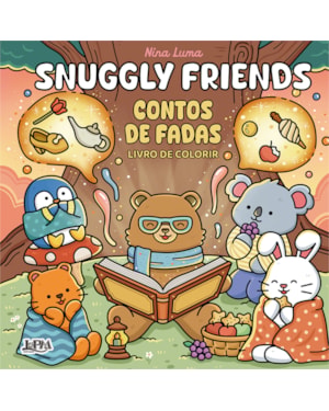 Snuggly Friends: Contos De Fadas - Livro De Colorir