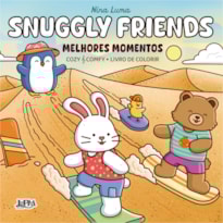 Snuggly Friends: Melhores Momentos - Livro De Colorir