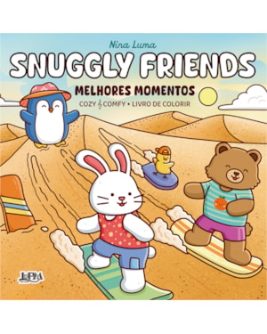 Snuggly Friends: Melhores Momentos - Livro De Colorir