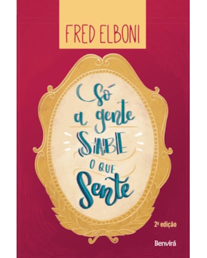 SÓ A GENTE SABE O QUE SENTE