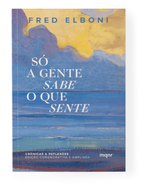 SÓ A GENTE SABE O QUE SENTE: EDIÇÃO COMEMORATIVA DE DEZ ANOS
