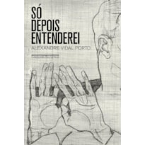 Só depois entenderei