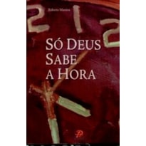 SÓ DEUS SABE A HORA