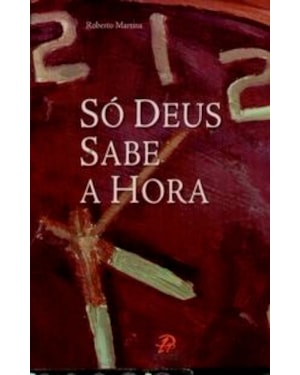 SÓ DEUS SABE A HORA