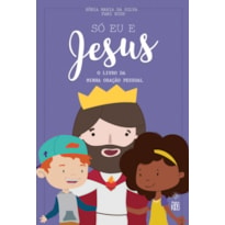 SÓ EU E JESUS - O LIVRO DA MINHA ORAÇÃO PESSOAL