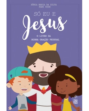 SÓ EU E JESUS - O LIVRO DA MINHA ORAÇÃO PESSOAL