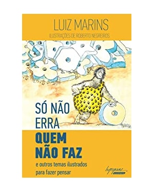 SÓ NÃO ERRA QUEM NÃO FAZ - E OUTROS TEMAS ILUSTRADOS