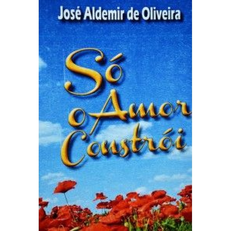 SO O AMOR CONSTROI