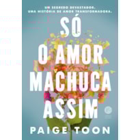 SÓ O AMOR MACHUCA ASSIM