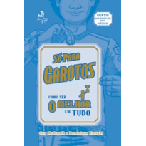 SÓ PARA GAROTOS - COMO SER O MELHOR EM TUDO