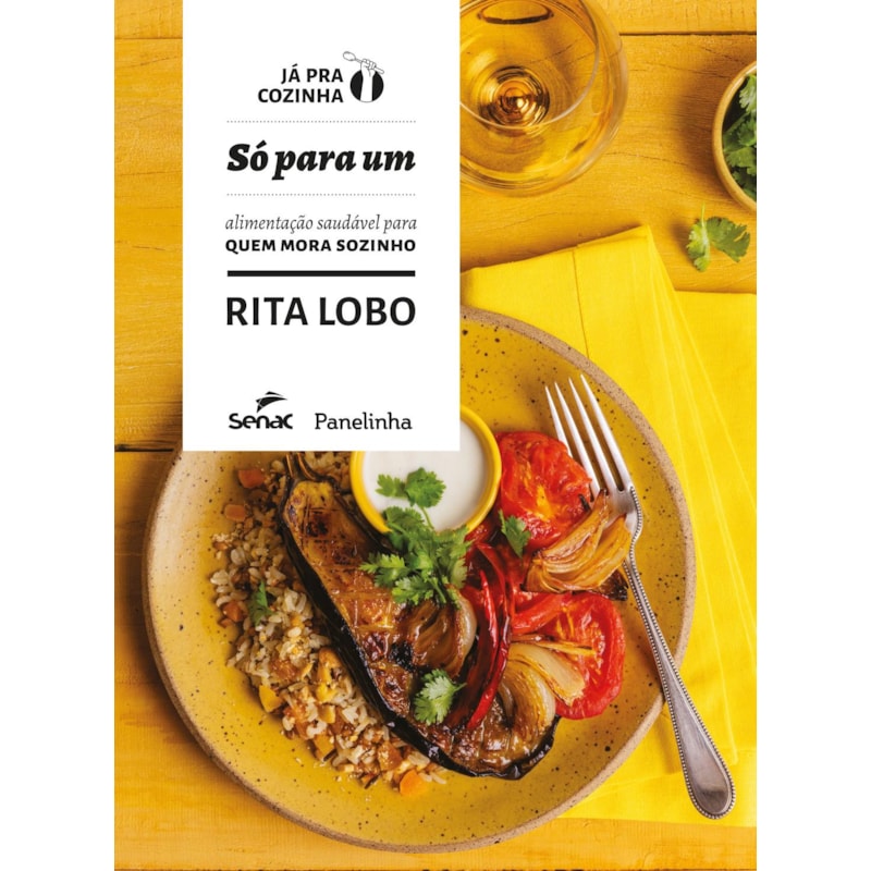 SÓ PARA UM: ALIMENTAÇÃO SAUDÁVEL PARA QUEM MORA SOZINHO