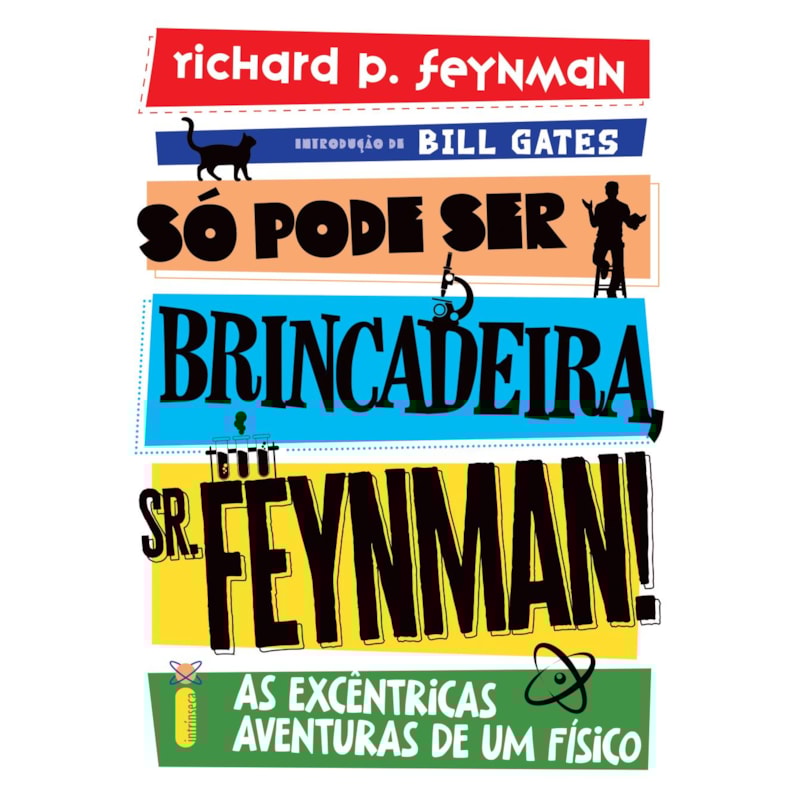 SÓ PODE SER BRINCADEIRA, SR. FEYNMAN! - NOVA EDIÇÃO: AS EXCÊNTRICAS AVENTURAS DE UM FÍSICO