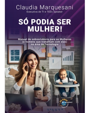 SÓ PODIA SER MULHER!
