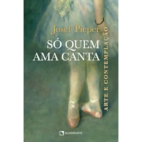 SÓ QUEM AMA CANTA: ARTE E CONTEMPLAÇÃO