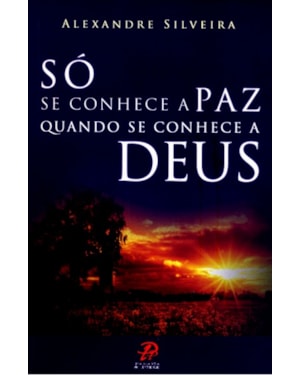 SO SE CONHECE A PAZ QUANDO SE CONHECE A DEUS