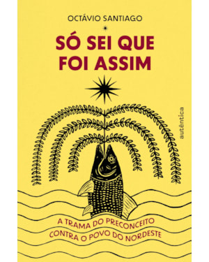 SÓ SEI QUE FOI ASSIM: A TRAMA DO PRECONCEITO CONTRA O POVO DO NORDESTE