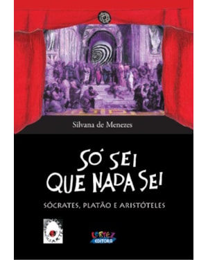 SÓ SEI QUE NADA SEI: SÓCRATES, PLATÃO E ARISTÓTELES