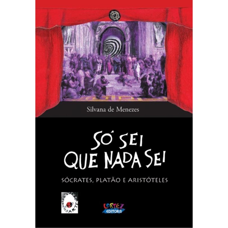 SÓ SEI QUE NADA SEI: SÓCRATES, PLATÃO E ARISTÓTELES