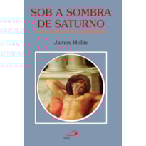 Sob a sombra de saturno: uma perspectiva junguiana