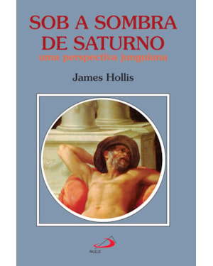Sob a sombra de saturno: uma perspectiva junguiana