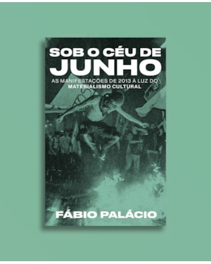 Sob o céu de junho: as manifestações de 2013 à luz do materialismo cultural
