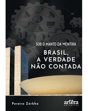 SOB O MANTO DA MENTIRA: BRASIL, A VERDADE NÃO CONTADA