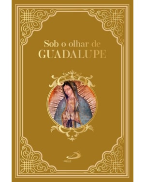 Sob o olhar de Guadalupe