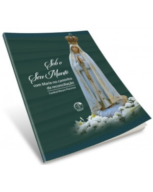 Sob o seu manto: com maria no caminho da reconciliacao