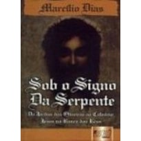 SOB O SIGNO DA SERPENTE - DO JARDIM DAS OLIVEIRAS AO CALVÁRIO: JESUS NO BANCO DOS RÉUS