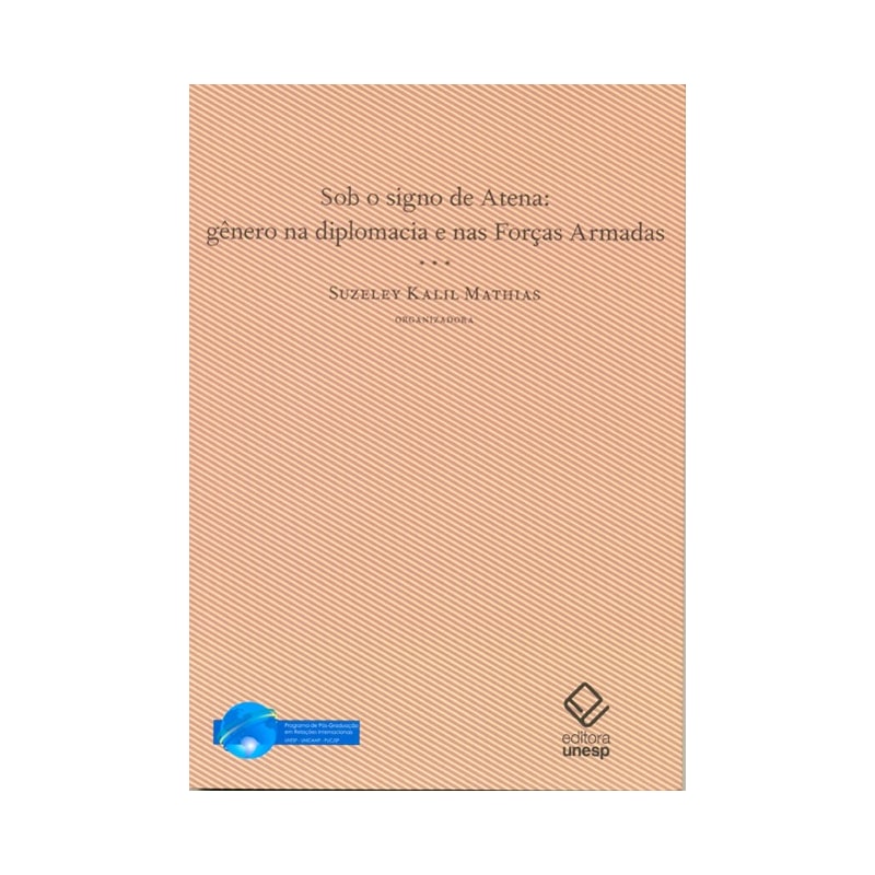 SOB O SIGNO DE ATENA - GÊNERO NA DIPLOMACIA E NAS FORÇAS ARMADAS