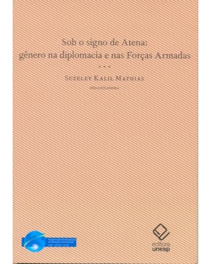 SOB O SIGNO DE ATENA: GÊNERO NA DIPLOMACIA E NAS FORÇAS ARMADAS