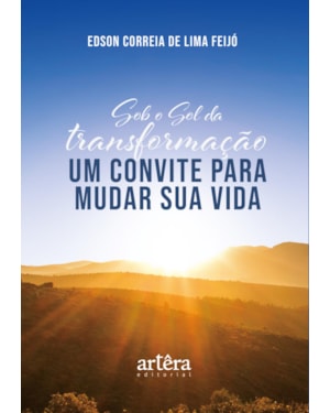 SOB O SOL DA TRANSFORMAÇÃO: UM CONVITE PARA MUDAR SUA VIDA