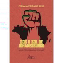 SOB O SOL DE JOHANESBURGO: MULHERES NEGRAS E A LUTA DO MOVIMENTO NEGRO BRASILEIRO CONTRA O APARTHEID