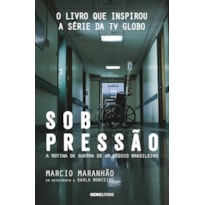 SOB PRESSÃO: A ROTINA DE GUERRA DE UM MÉDICO BRASILEIRO