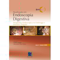 SOBED ATUALIZAÇÃO EM ENDOSCOPIA DIGESTIVA - VOLUME 1: TERAPÊUTICA ENDOSCÓPICA NO ESTÔMAGO E INTESTINO DELGADO - ANO 2
