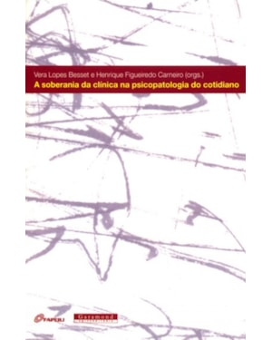 SOBERANIA DA CLINICA NA PSICOPATOLOGIA DO COTIDIANO, A