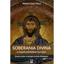 SOBERANIA DIVINA E RESPONSABILIDADE HUMANA