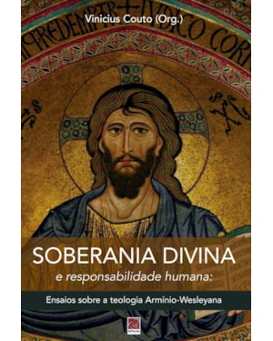 SOBERANIA DIVINA E RESPONSABILIDADE HUMANA