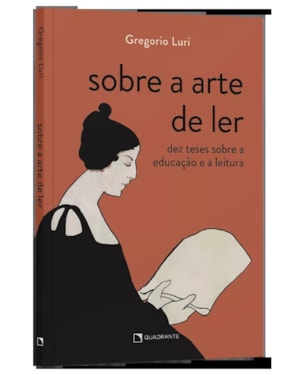 SOBRE A ARTE DE LER: DEZ TESES SOBRE A EDUCAÇÃO E A LEITURA