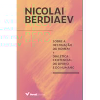 SOBRE A DESTINAÇÃO DO HOMEM: DIALÉTICA EXISTENCIAL DO DIVINO E DO HUMANO
