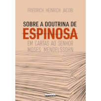 SOBRE A DOUTRINA DE ESPINOSA EM CARTAS AO SENHOR MOSES MENDELSSOHN