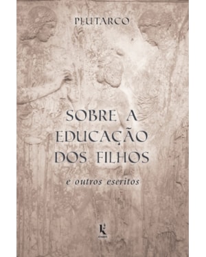 SOBRE A EDUCAÇÃO DOS FILHOS E OUTROS ESCRITOS