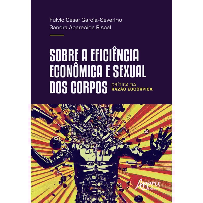 SOBRE A EFICIÊNCIA ECONÔMICA E SEXUAL DOS CORPOS: CRÍTICA DA RAZÃO EUCÓRPICA
