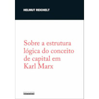 SOBRE A ESTRUTURA LÓGICA DO CONCEITO DE CAPITAL EM KARL MARX