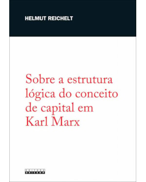 SOBRE A ESTRUTURA LÓGICA DO CONCEITO DE CAPITAL EM KARL MARX