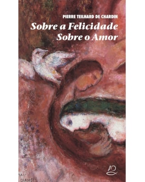 SOBRE A FELICIDADE, SOBRE O AMOR