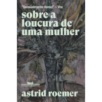 SOBRE A LOUCURA DE UMA MULHER