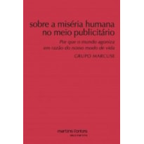 Sobre a miséria humana no meio publicitário: Por que o mundo agoniza em razão do nosso modo de vida