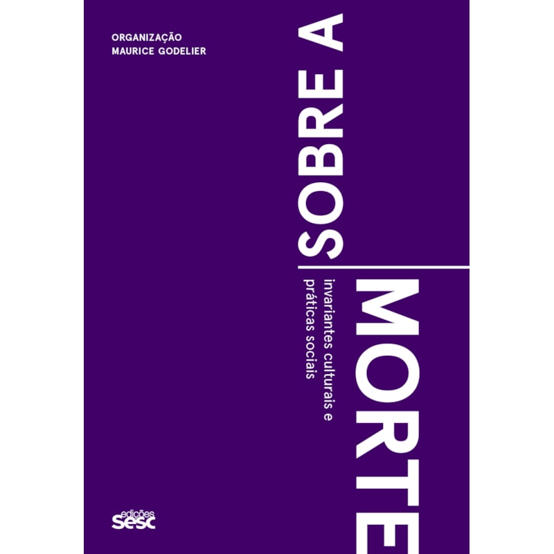 SOBRE A MORTE: INVARIANTES CULTURAIS E PRÁTICAS SOCIAIS